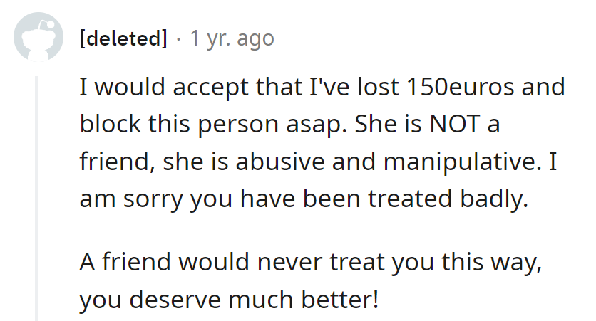 Lost 150 Euros, gained a lesson: Block, move on, and upgrade to friends with better rates of decency!