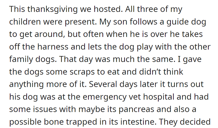 Thanksgiving gathering led to the son's guide dog needing emergency vet care. There were possible issues with his dog's pancreas and intestinal blockage from scraps.