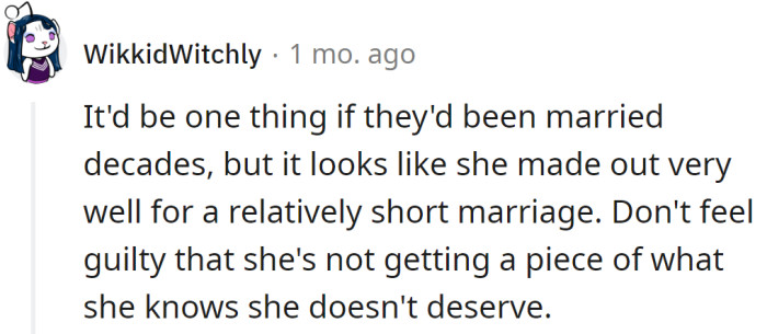 Don't feel guilty; the widow doesn't deserve the house.