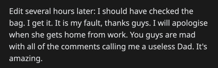 OP realized it was his fault hours later, and he promised to apologize to his wife when she got home from work.