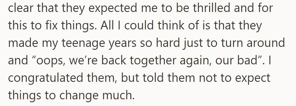 They expected her excitement, but she remembered her tough teenage years. She congratulated them but warned that nothing would change.
