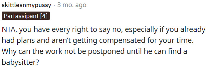 OP has the right to decline, especially if she already has plans and won't be compensated for her time.
