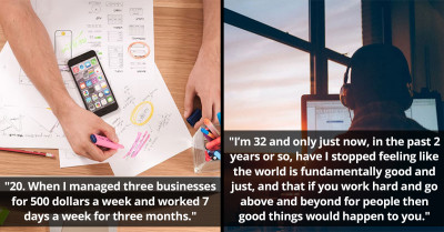 30 People Share Their Ages When They Got Slapped With The Reality That Being Nice & Hardworking Was Getting Them Nowhere