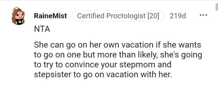 OP's sister can go on her own vacation if she wishes to