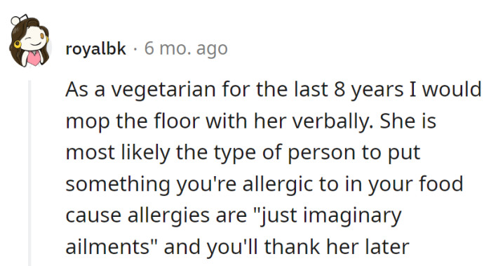 8 years vegetarian, but she's serving up a verbal dish. Allergies? Just imaginary delicacies, according to her culinary expertise.