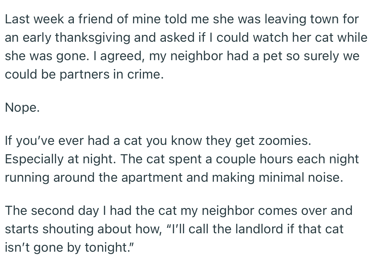 OP took up the responsibility of watching their friend’s cat. However, their neighbor threatened to report to the landlord despite also breaking the “no pets” rule