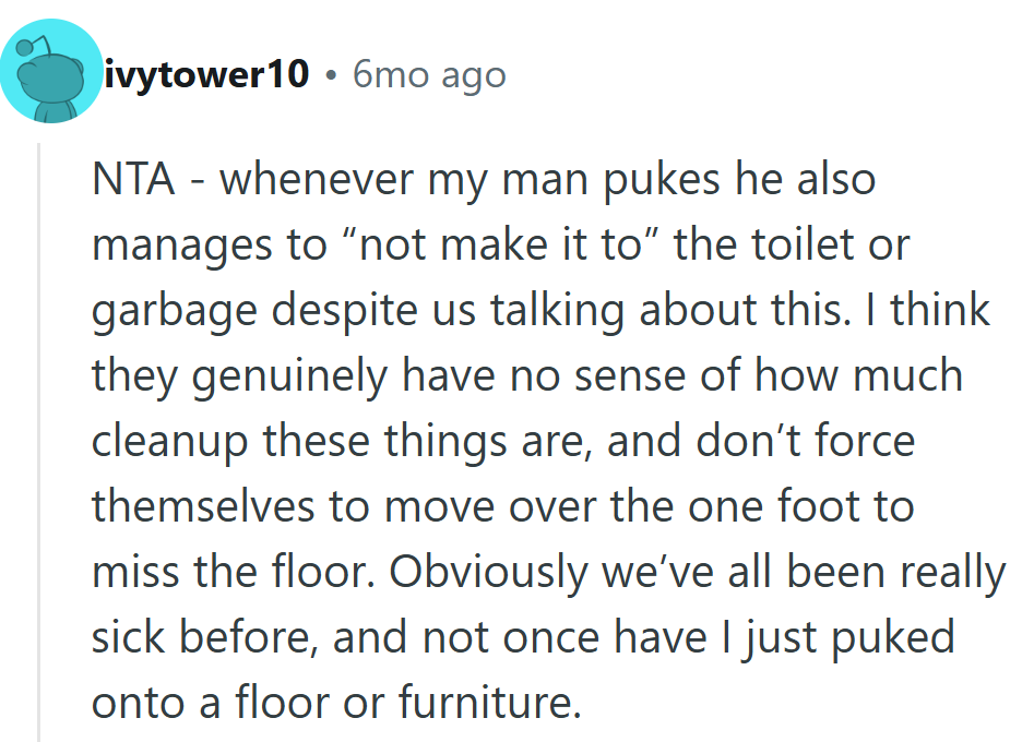 A recurring mystery: how every man suddenly loses depth perception the moment nausea hits.