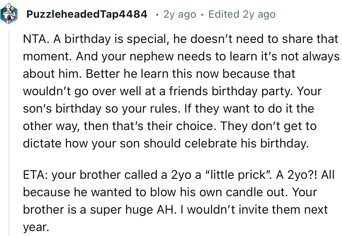 “NTA. A birthday is special; he doesn’t need to share that moment. And your nephew needs to learn it’s not always about him.”