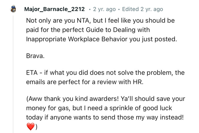 “NTA… I feel like you should be paid for the perfect Guide to Dealing with Inappropriate Workplace Behavior you just posted.”
