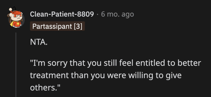 If he still wants an apology, here's one OP could use.