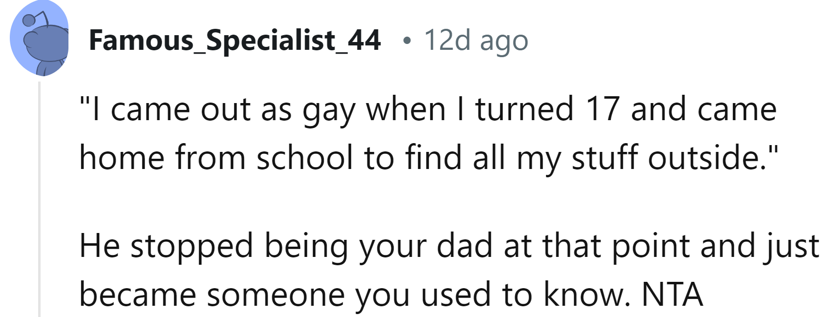 He stopped being your dad when he shunned you for being gay.