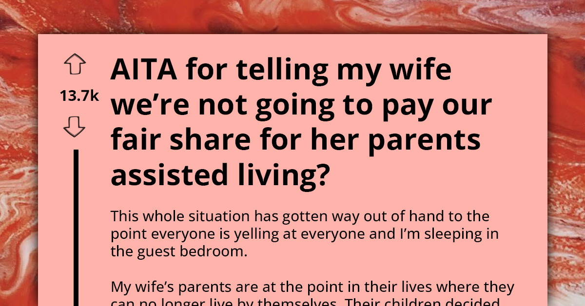 Trouble In Paradise As Man Refuses To Pay Their Lion's Share For His Wife's Parents' Extremely Expensive Assisted Living