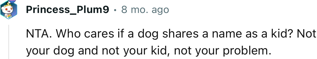 “Not your dog and not your kid, not your problem.”