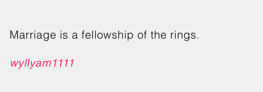 “Fellowship of the rings.”