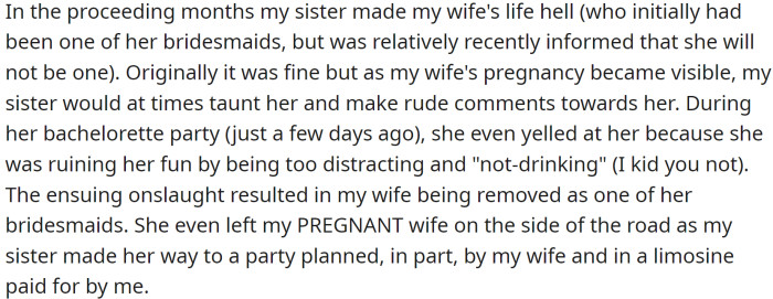 His sister began making rude comments to her and, at her bachelorette party, even yelled at her for ruining her fun.
