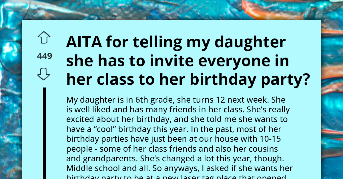 12 Y.O. Wants To Invite Whole Class Except Two Girls To B-Day Party, Mom Says That's Discriminative