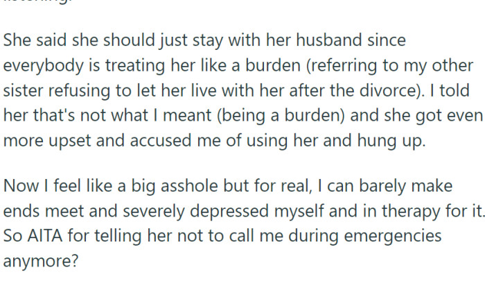 OP's sister reacted by accusing them of using her and being indifferent to her needs, leading her to hang up the phone.