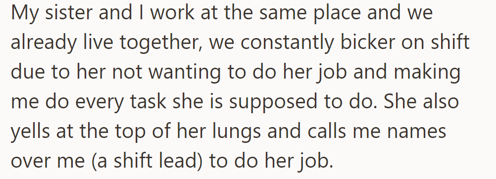 At their workplace, OP and their sister, who live together, clash over task avoidance and verbal abuse.