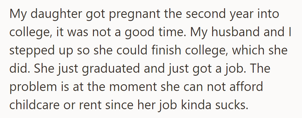 OP's daughter got pregnant in college. They supported her to graduate—but now, she can't afford childcare or rent.