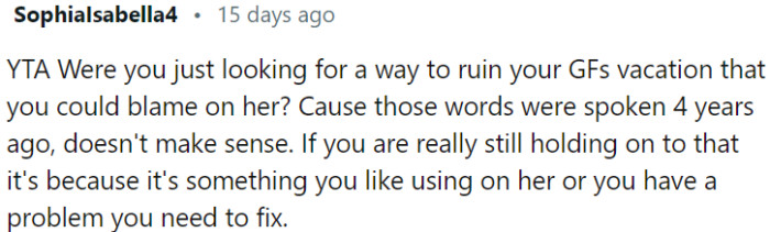 If OP is still holding onto something from four years ago, it suggests a deeper issue that needs addressing.
