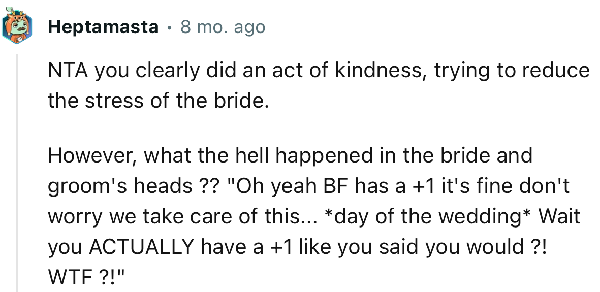 “NTA you clearly did an act of kindness, trying to reduce the stress of the bride.”