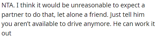 It's unreasonable to expect anyone, be it a partner or friend, to provide constant transportation.