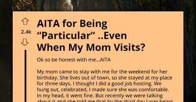 All Those Little Things Add Up - Daughter Admits She Was Irritated Hosting Mom For Birthday Weekend