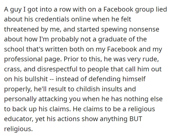 In a Facebook disagreement, a person lied about credentials when challenged. Despite claiming to be a religious educator, their rude and disrespectful behavior contradicts their role.