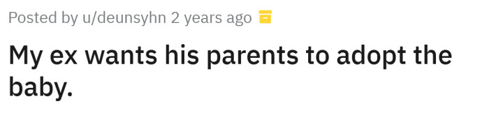 The Redditor shared a story about how her ex wants his parents to adopt their baby.