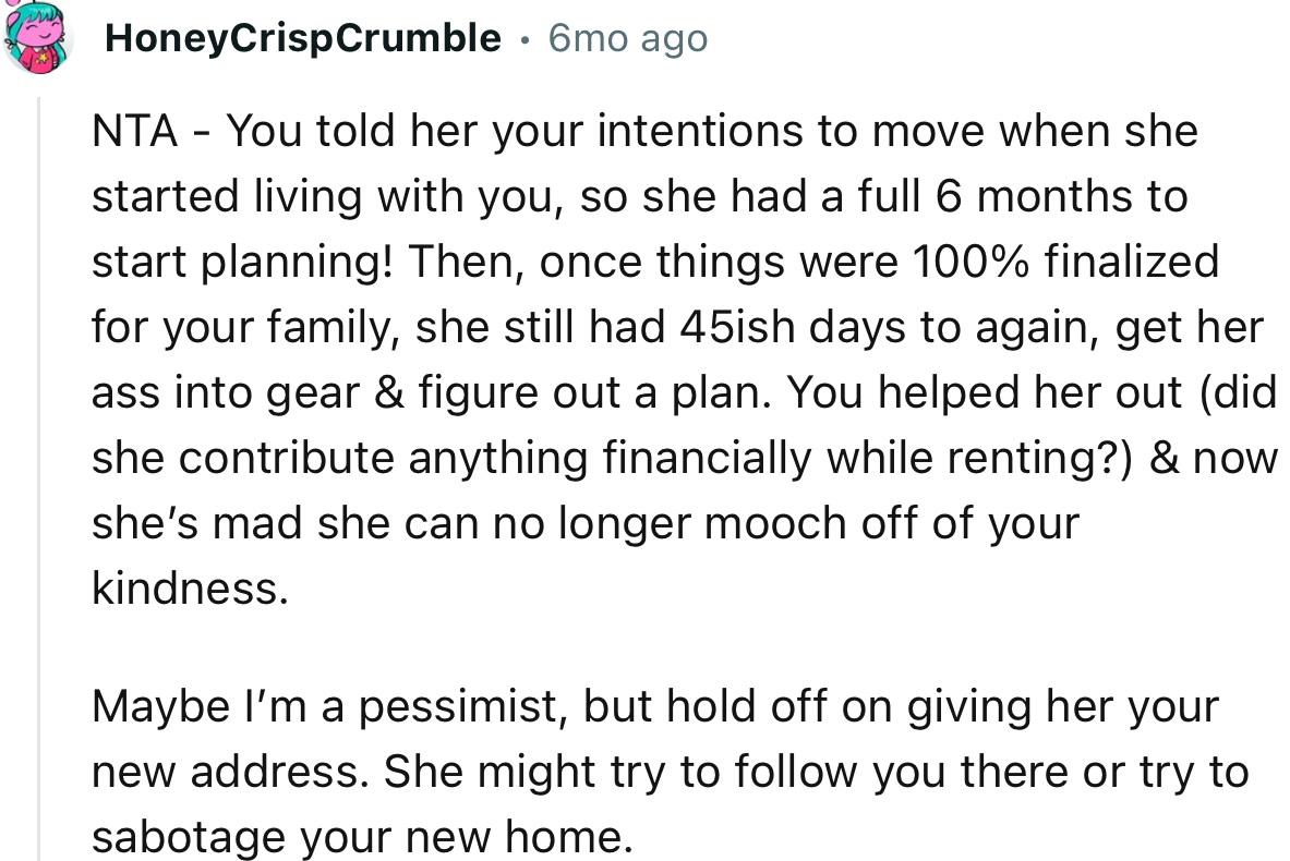 “You told her your intentions to move when she started living with you, so she had a full six months to start planning!”