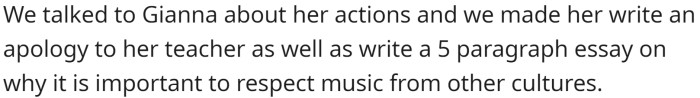 However, they recently found out that Gianna and her friends made racist jokes about some of the songs her choir teacher introduced, and she was disciplined accordingly.