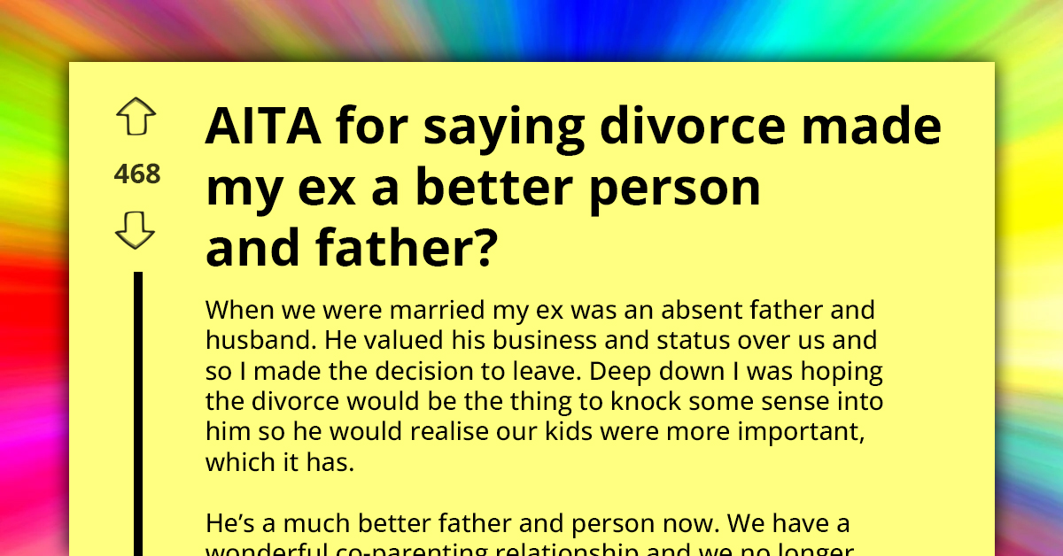 Woman Prefers Not To Reconcile With Ex-Husband, Believes Divorce Made Him Better Father