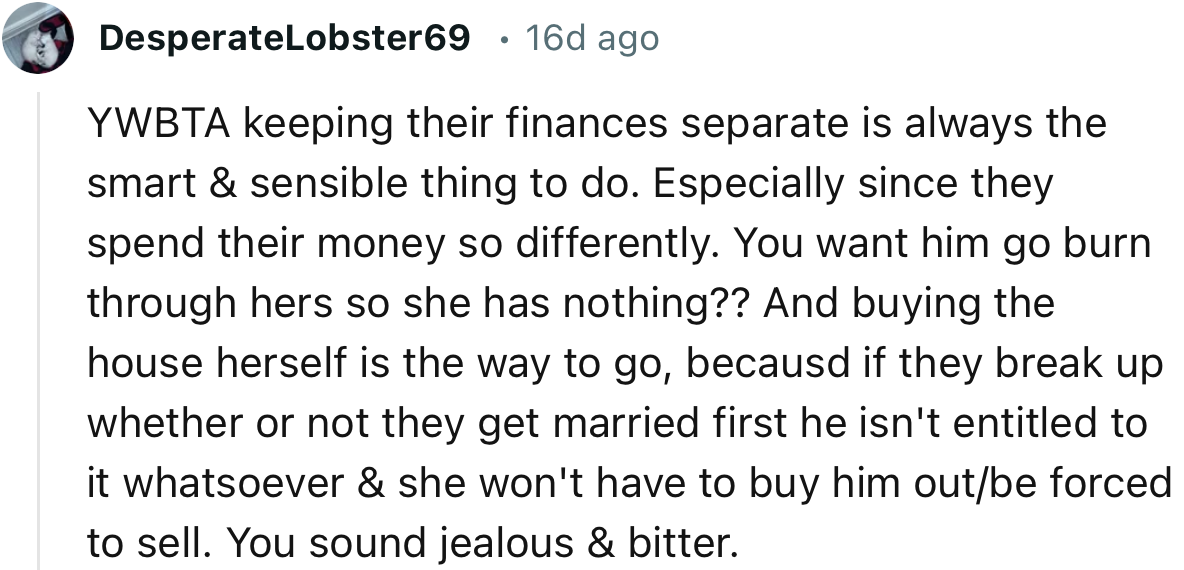 “YWBTA; keeping their finances separate is always the smart and sensible thing to do, especially since they spend their money so differently.”