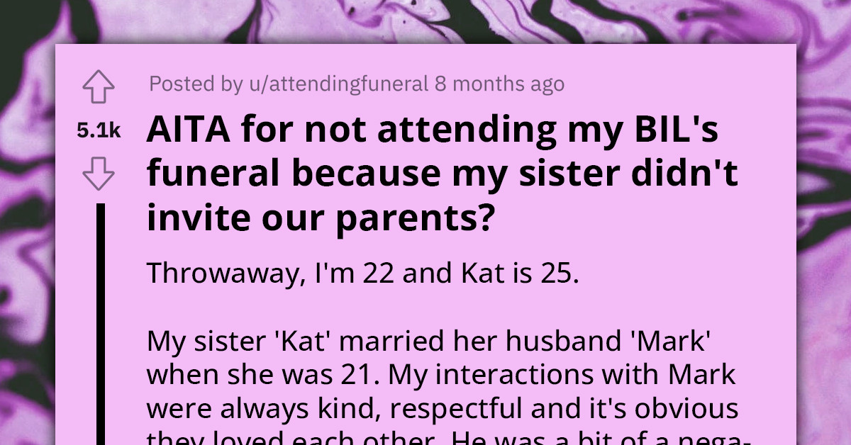 Redditor Opts Out Of Brother-In-Law’s Funeral Due To Their Sister’s Refusal To Invite Their Parents