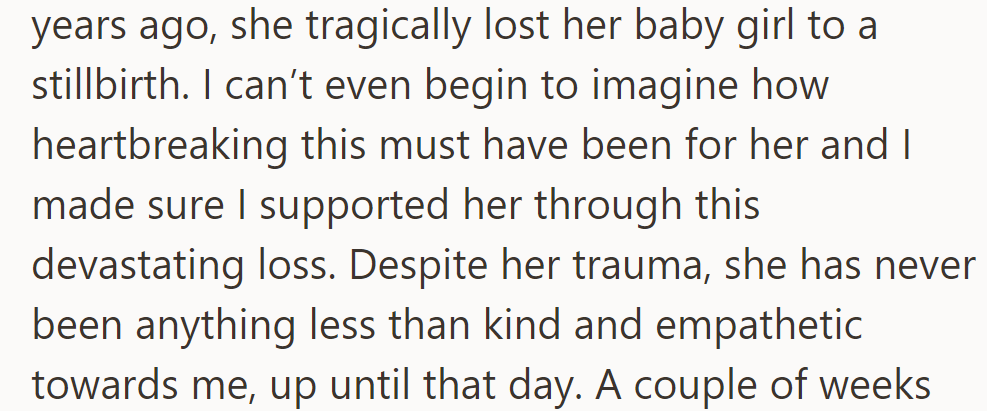Two years ago, she lost her baby girl to stillbirth, yet remained kind and empathetic toward her friend until that day.