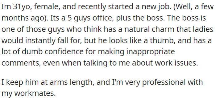OP has a boss who makes inappropriate comments at work, but she maintains professionalism with everyone.