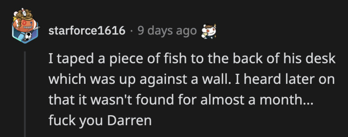 21. Rotten fish smells spectacular in a hot office