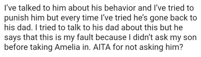 The OP has tried to punish him but every time she tried, he’s gone back to his dad