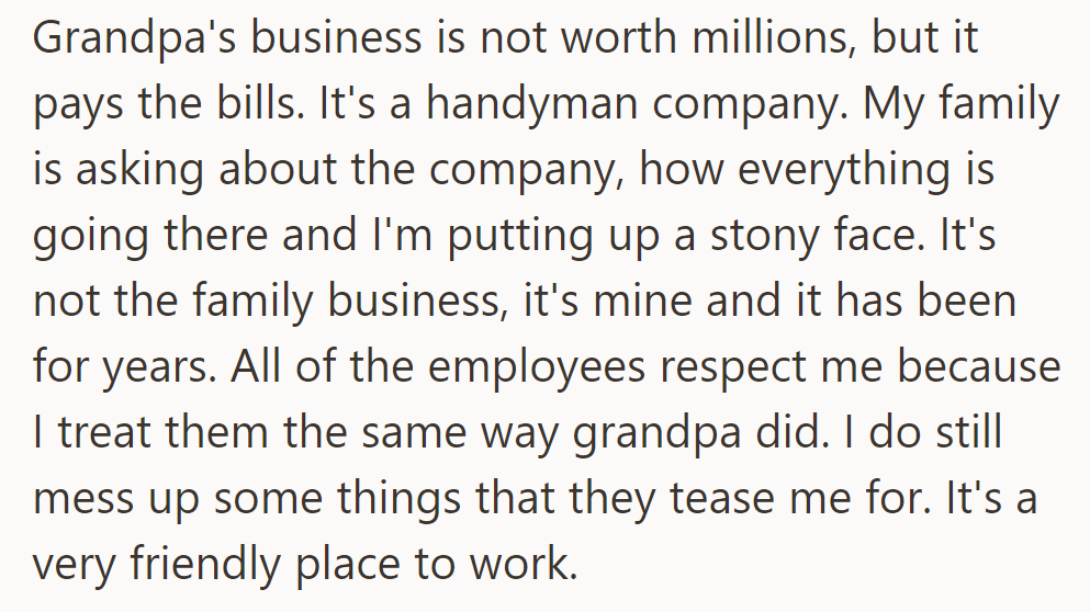 Grandpa's handyman company pays the bills; it's his business. Employees respect him, and it's friendly despite occasional mistakes.