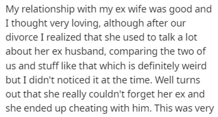 OP's relationship with his ex-wife was also good, but it turned out that she hadn't moved on from her past