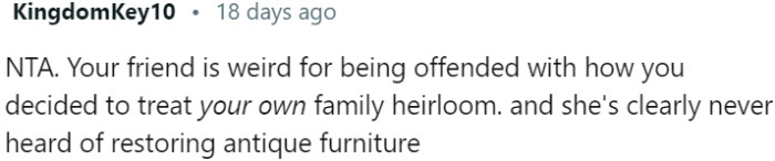 It is not a valuable antique that would lose value with restoration; therefore, modifying it does not diminish its worth