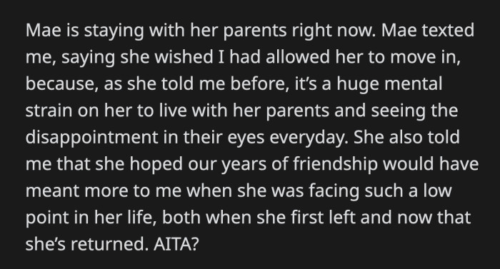 She claimed that her mental health suffered after seeing the disappointment in her parents' eyes. She was also hurt by OP's dismissal of their relationship as kids because she thought it was enough for her to rely on OP during a difficult time.