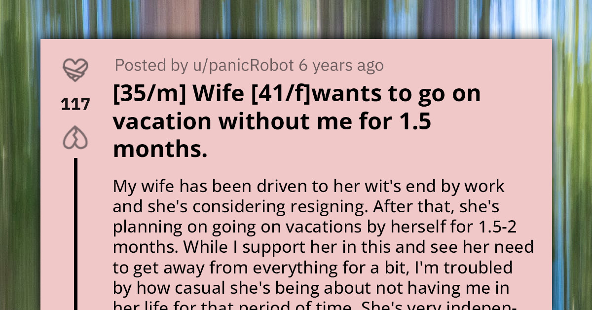 Man Asks Online Community If It’s Worrying That His Wife Wants To Take Six-Week Vacation Without Him