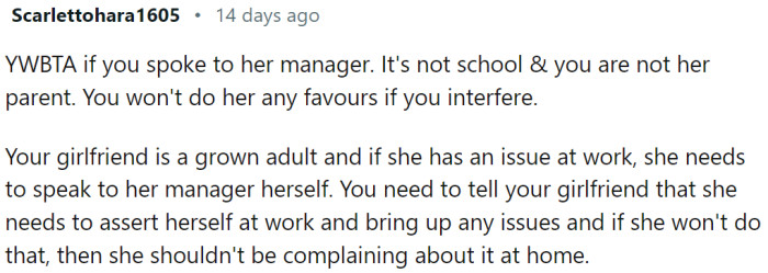 The girlfriend is a grown adult and if she needs to speak for herself if she has issues at work