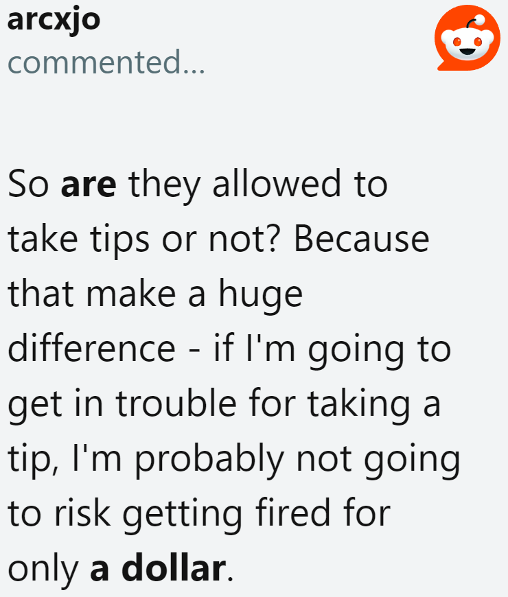 One user makes a valid point: If a dollar tip could get the employee fired, then their rant is understandable.