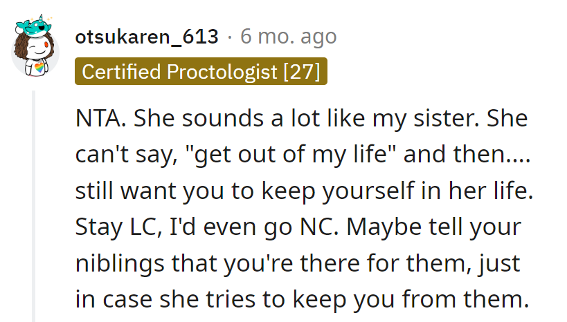 Sister plays 'get out of my life' but wants backstage access. Opting for LC, maybe NC—drama-free zone. Niblings, the escape hatch is open!