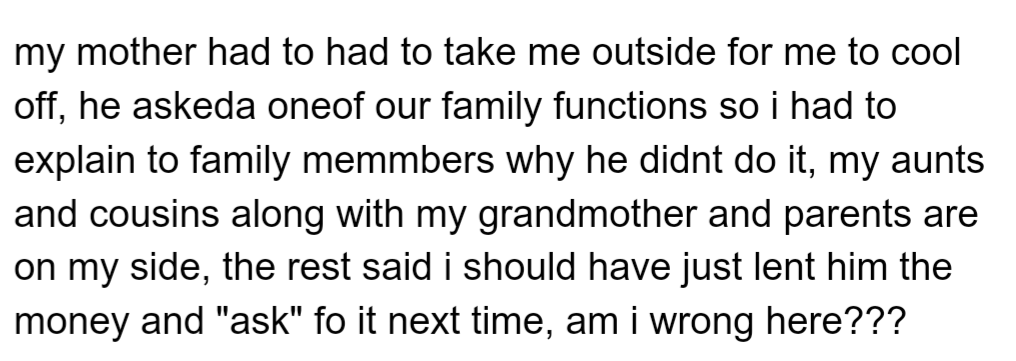 At a Family Gathering, OP Explained the Situation to His Relatives and Some of Them Supported Him. However, Some Said OP Should've Just Lent Him More Money and Asked for It Later.