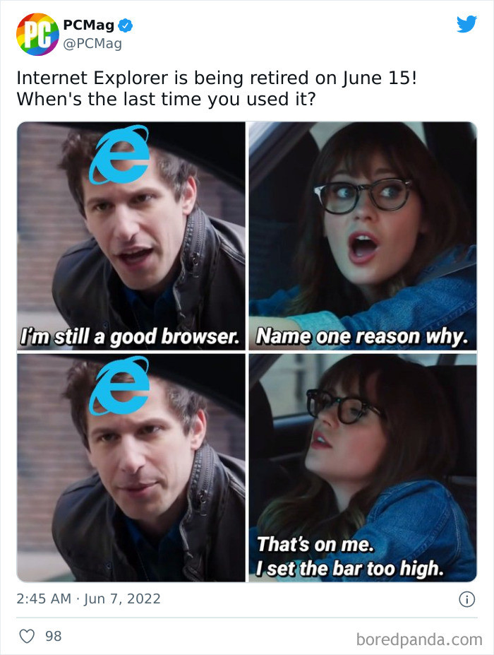 11. Legend says Internet Explorer still believes it's a good browser.