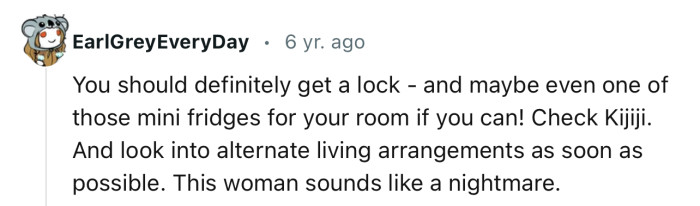 “You should definitely get a lock—and maybe even one of those mini fridges for your room.”