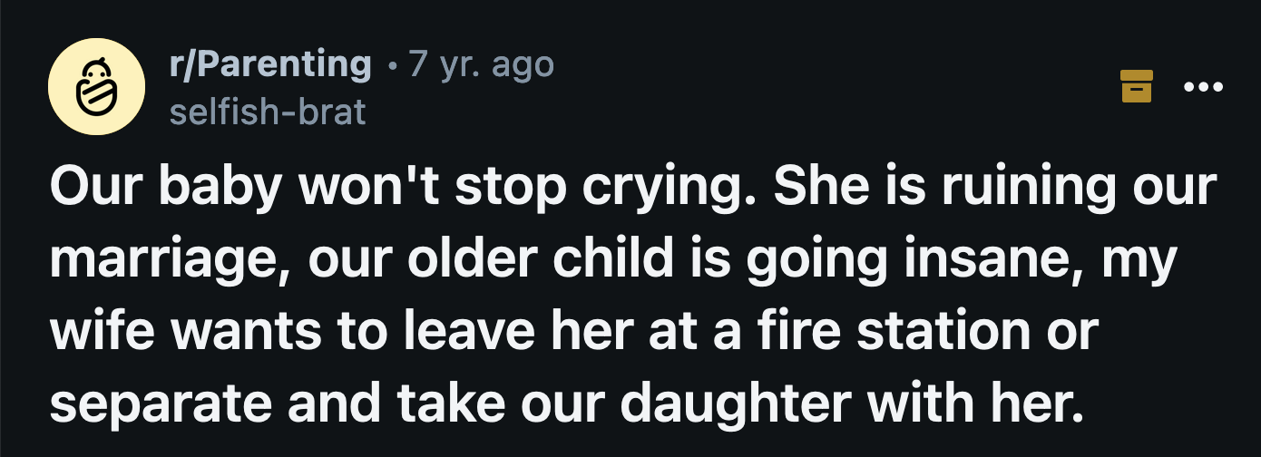 Their neighbors even called the police because they suspected OP and his wife were abusing the newborn. The last time the cops visited, OP's wife suggested they should take the baby.